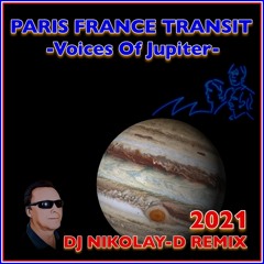 PARIS FRANCE TRANSIT - Voices Of Jupiter(DJ NIKOLAY-D Remix 2021)