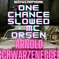 NOSWEARPHONK/ ONE CHANCE SLOWED - MC ORSEN