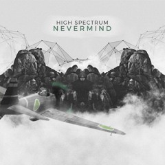 High Spectrum - Nevermind (Original Mix)