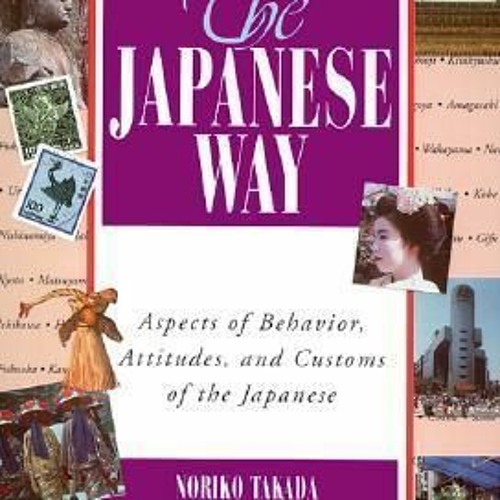 Stream The Japanese Way Aspects of Behavior, Attitudes, and Customs of the Japanese *Document