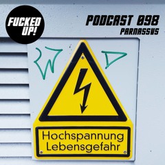 Fucked Up! Podcast 098 - Parnassvs