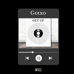 Gotxo - GET UP [Radio Edit].mp3