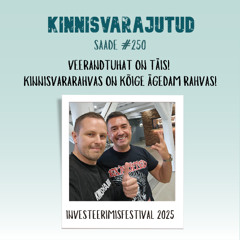 #250 | Veerandtuhat on täis! Kinnisvararahvas on kõige ägedam rahvas!