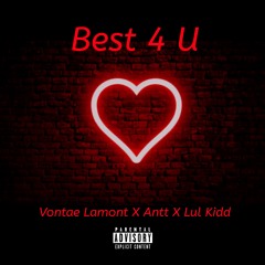 Vonn X Antt X Lul Kidd - Best 4 U