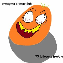 BangTymek - Annoying Orange Dub (75 Followers Freebie)