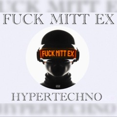 FUCK MITT EX - HYPERTECHNO