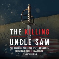 free read✔ The Killing of Uncle Sam: The Demise of the United States of America