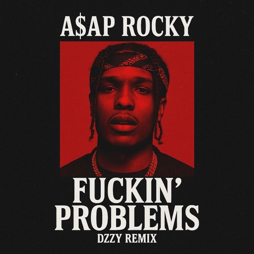 A$AP ROCKY - Fkin Problems (Dzzy Remix)
