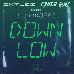 Lunakorpz - DOWN LOW (Skylex X Cyber Gunz Edit)
