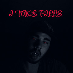 I Take Pills