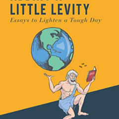 Access EPUB 📕 Adding a Little Levity: Essays to Lighten a Tough Day by  Robert J. Li