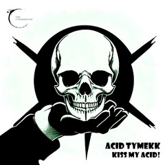 352# PREMIERE: Acid Tymekk - Kiss My Acid [SMR Underground]