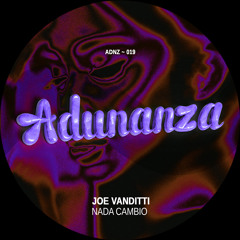 ADNZ019 - Joe Vanditti - Nada Cambio (Original Mix)
