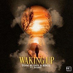 Tom Budin & RSCL - Waking Up (feat. Maikki)