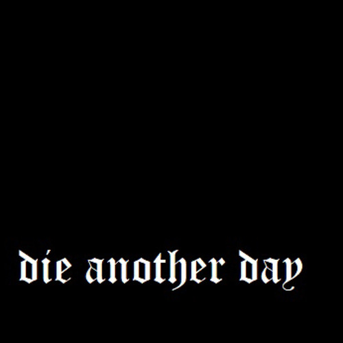 Ernah - DIE ANOTHER DAY