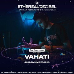 VAHATI [Quadrivium Records] - Ethereal Decibel Festival 2024