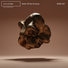 QGRS-027 | munro & dabl – Better Off Not Knowing