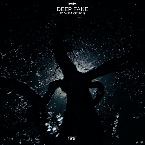 BT - Deep Fake (Project DSF Edit)