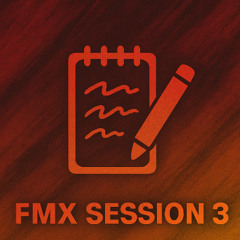 FMX Session 3