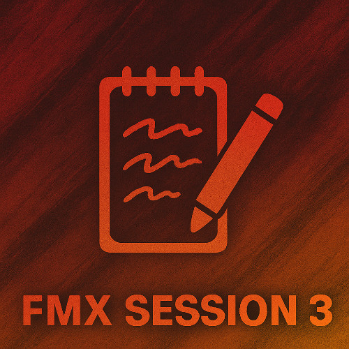 FMX Session 3