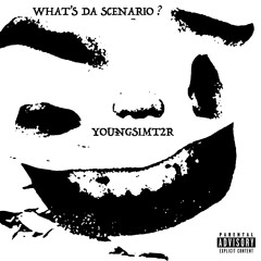 WHAT'S DA SCENARIO @YOUNGSIMT2R (@MASTERSHOOB ANTHEM)