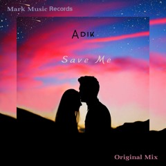 ADIK - Save Me (Original Mix)