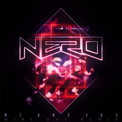 Nero - Me and You (Wire One Remix)