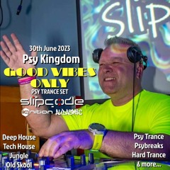 Slipcode - Good Vibes Only - Psy Kingdom - Live Psytrance Set 30-06-23