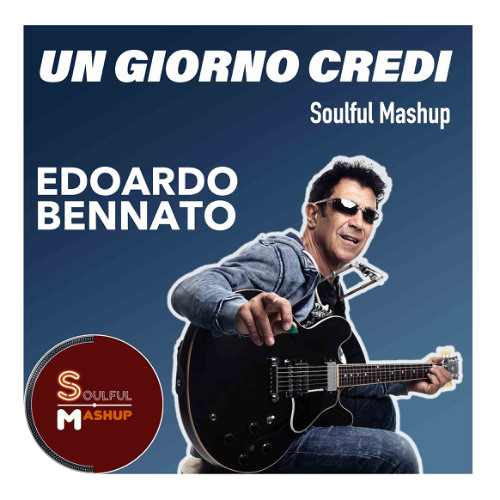 Edoardo Bennato - Un Giorno Credi (Soulful Mashup)