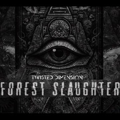 TWIST3DDIMEN5ION "FOREST SLAUGHTER" #165bpm #sample #nonmastered #psytrance