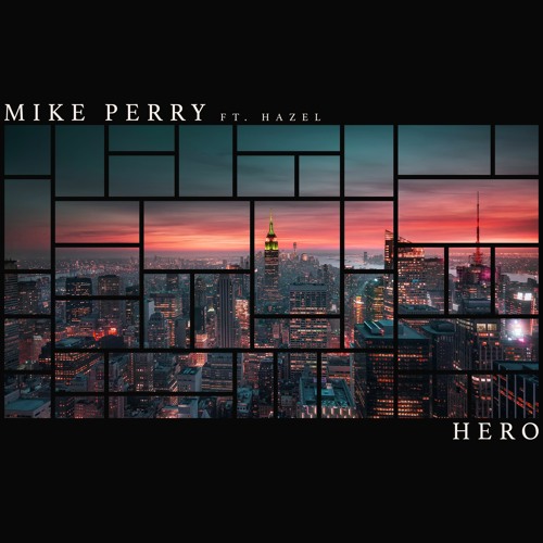 Mike Perry Ft. HAZEL - Hero