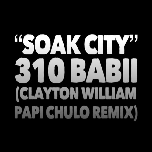 Stream 310babii - Soak City (Do it) by 310babii