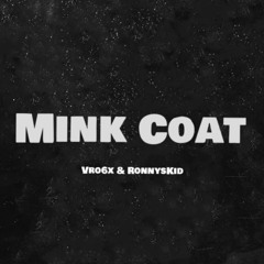 Mink Coat - Vro6x & RonnysKid