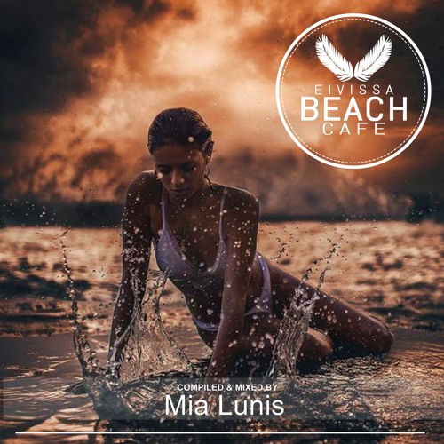 𝗘𝗶𝘃𝗶𝘀𝘀𝗮 𝗕𝗲𝗮𝗰𝗵 𝗖𝗮𝗳𝗲  - Compiled & mixed by Mia Lunis