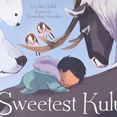 download PDF 📪 Sweetest Kulu by  Celina Kalluk &  Alexandria Neonakis [PDF EBOOK EPU