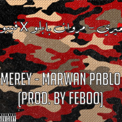 Merey - Marwan Pablo (Prod. By Feboo)فيبو x ميري - مروان بابلو