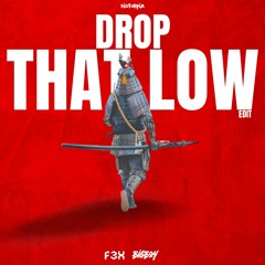 DROP THAT LOW (BiGBOY X F3X Edit)