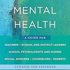 * Student Mental Health: A Guide For Teachers, School and District Leaders, School Psychologist