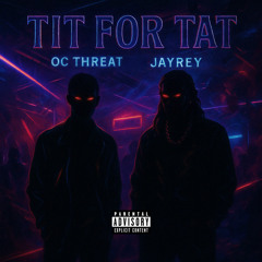 Tit for Tat - OC Threat x JayRey