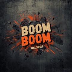 BOOM BOOM - Malouhat