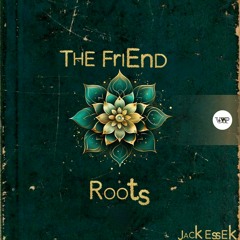 The Friend - Roots (Jack Essek Remix)