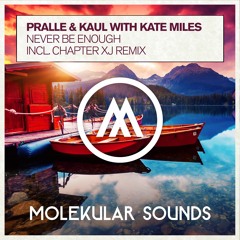 Pralle & Kaul With Kate Miles - Never Be Enough