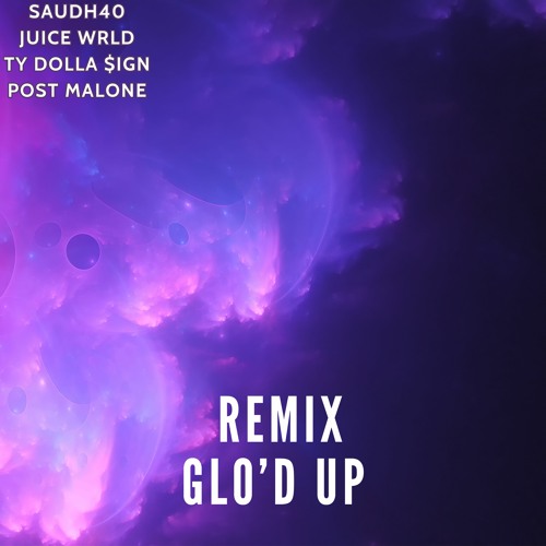 Stream Juice WRLD - Ty Dolla $ign - Post Malone - Glo’d Up (Remix) by ...