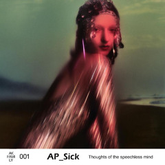 Akf Podcast 001 - AP_Sick - Thoughts of the speechless mind