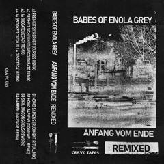 CRAVE005 - BABES OF ENOLA GREY - ANFANG VOM ENDE REMIXED