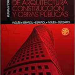 download KINDLE 📂 Diccionario De Arquitectura, Construccion Y Obras Publicas: Espano
