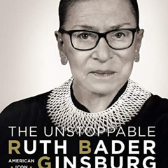 [Access] EBOOK 📧 The Unstoppable Ruth Bader Ginsburg: American Icon by  Antonia Feli