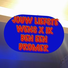 JOUW LIEFSTE WENS X IK BEN EEN DROMER