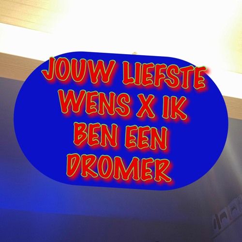 JOUW LIEFSTE WENS X IK BEN EEN DROMER
