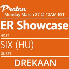 SIX (HU) Pres. ER Showcase -  Proton Guest Mix By Drekaan